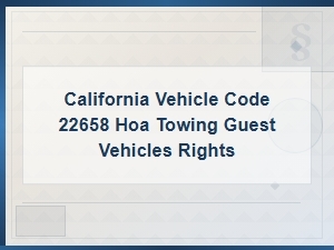 California Cvc 22658: Guest Vehicle Towing Rights