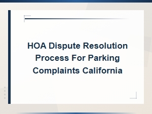 Hoa Parking Complaint Resolution Process in California